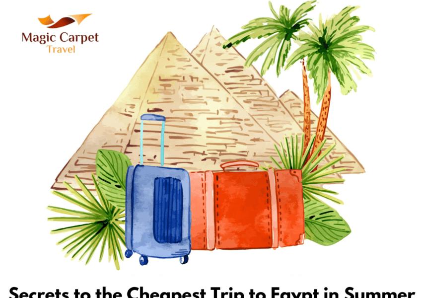 get the cheapest trip to Egypt during summer time