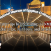 5 tips for visiting National Museum of Egyptian Civilization